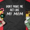 Don't make me act like my mom - Mother's day T-shirt, sheep family