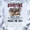 Don't take me into a bookstore unless you're prepared to drag me out - Owl reading books, gift for bookaholic
