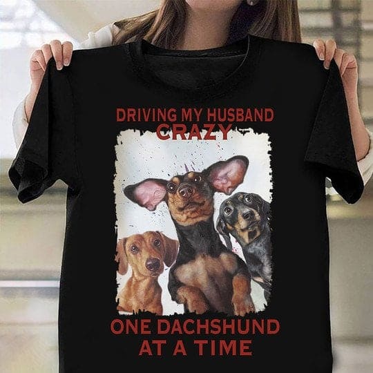 Driving my husband crazy, one Dachshund at a time - Gift for Dachshund lover