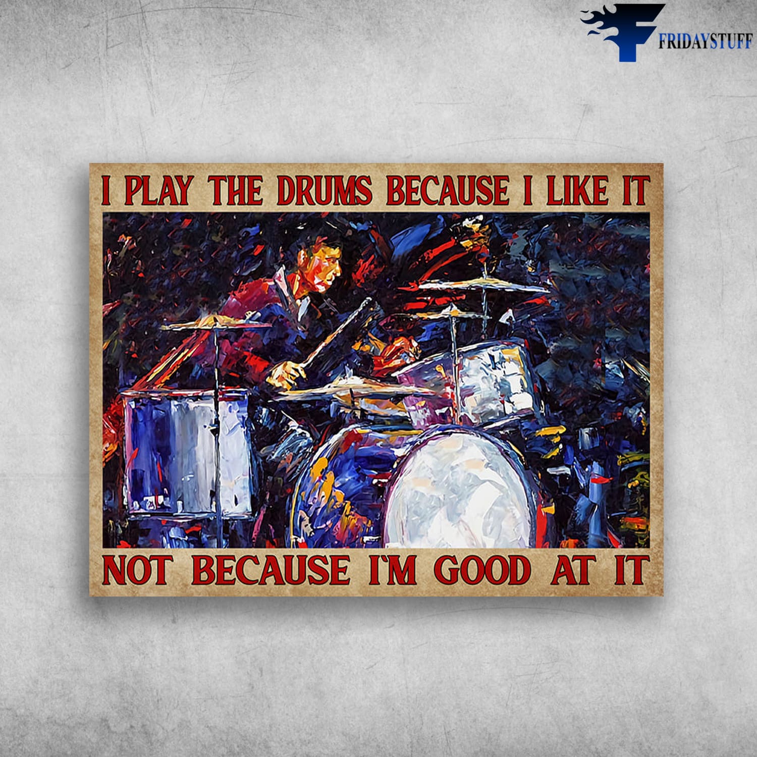 Drummer Poster, Drum Lover, Man Drumming, I Play The Drums, Because I Like It, Not Because I'm Good At It