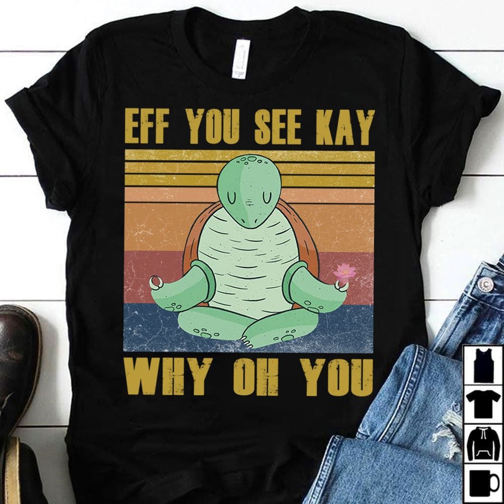 Eff you see kay, why oh you - Doing yoga turtle, finding inner peace