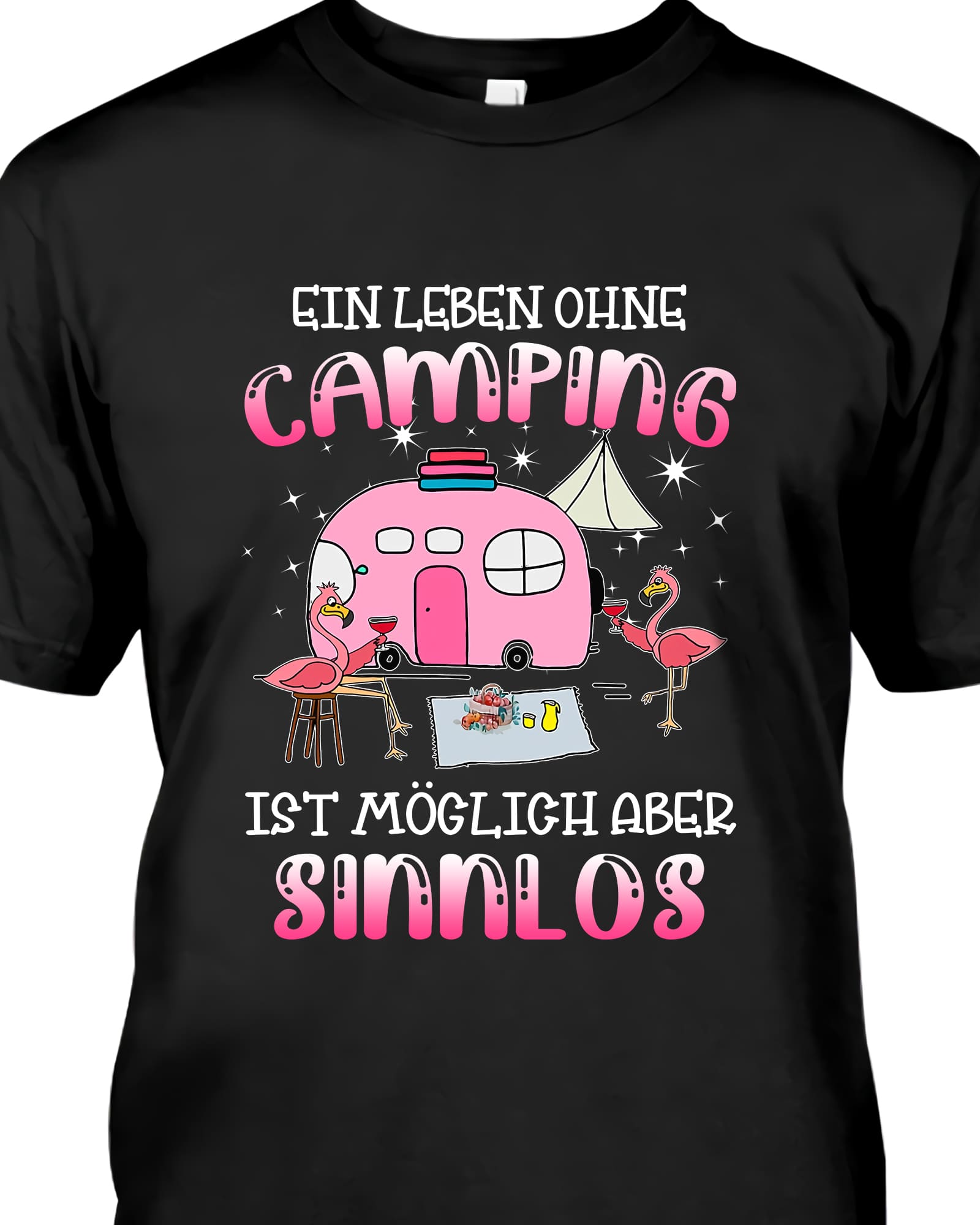 Ein leben ohne camping ist mogligh aber sinnlos - Flamingo camping friends, camping and drinking wine