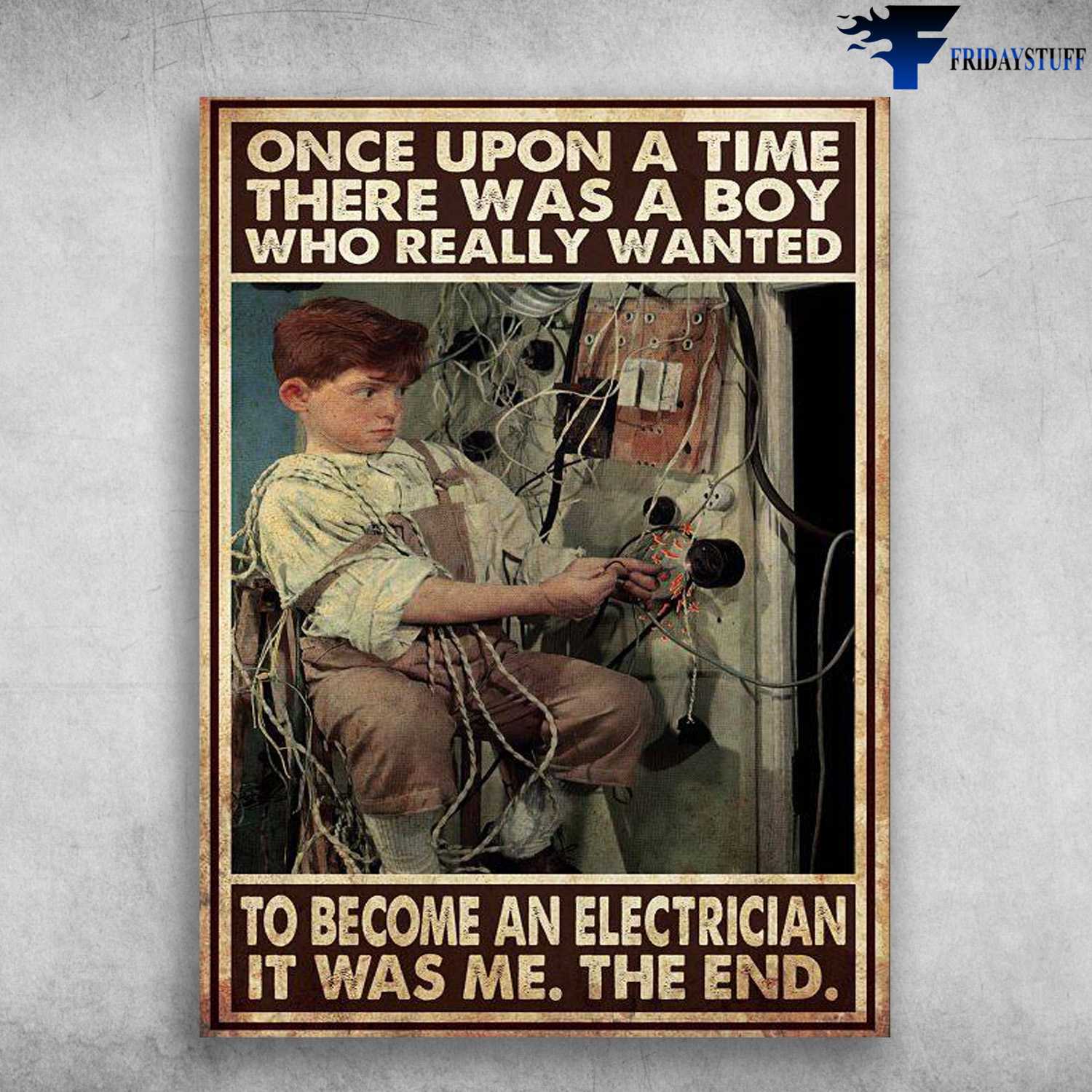 Electrician Boy, Once Upon A Time, There Was A Boy, Who Really Wanted To Become An Electrician, It Was Me, The End