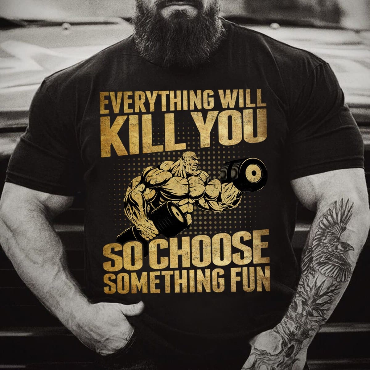 Every will kill you so choose something fun - Big muscle man, strong man lifting weight