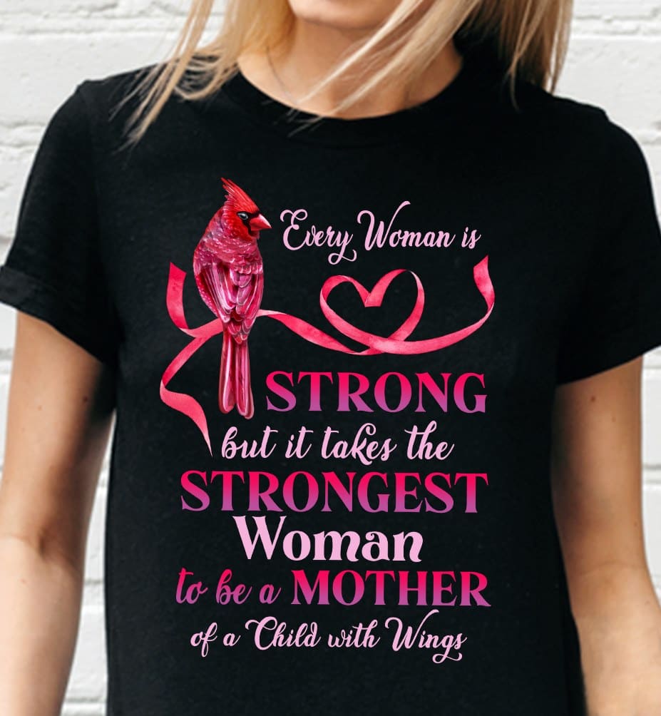 Every woman is storng but it takes the strongest woman to be a mother of a child with wings - Child in heaven, cardinal bird graphic