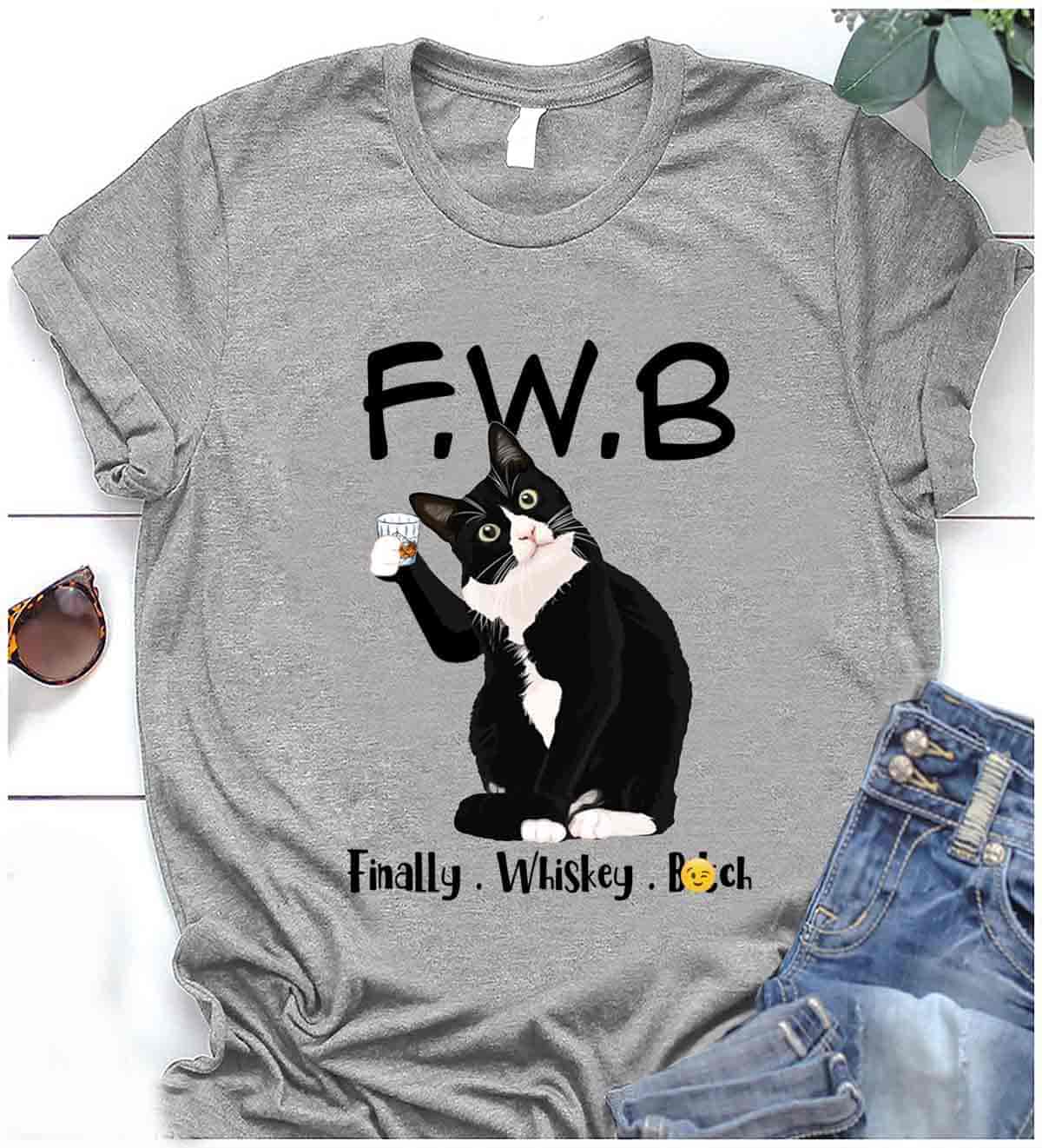 FWB Finally Whiskey bitch - Black cat drinking whiskey, whiskey wine lover