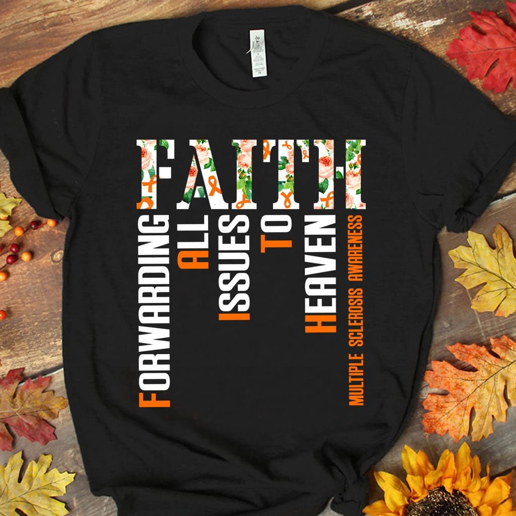 Faith forwarding all issues to heaven - Multiple sclerosis awareness, Faith bigger than fear