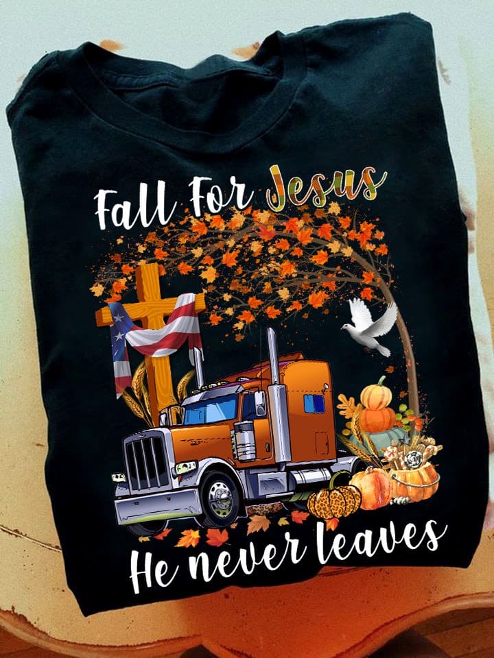 Fall for Jesus, he never leaves - Jesus and trucker, Thanksgiving gift