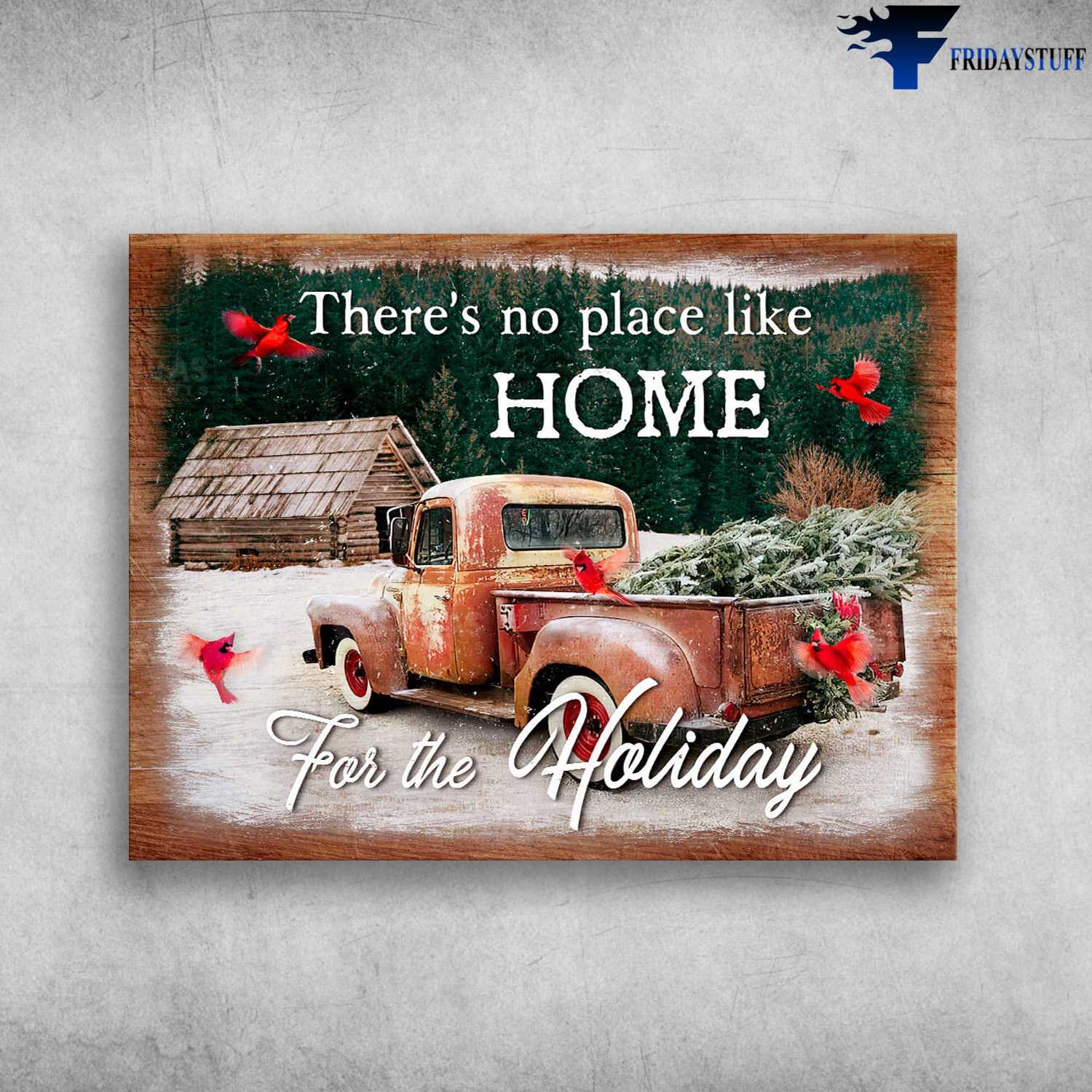 Farm Truck, Cardinal Bird, Christmas Poster, There's No Place Like Home, For The Holiday