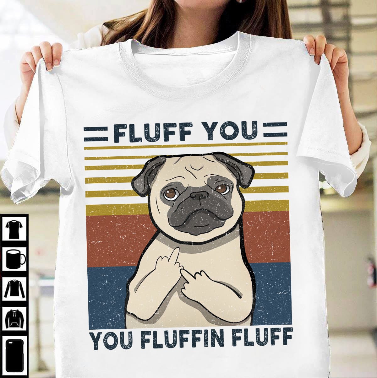 Fluff you, you fluffin fluff - Pug dog graphic T-shirt