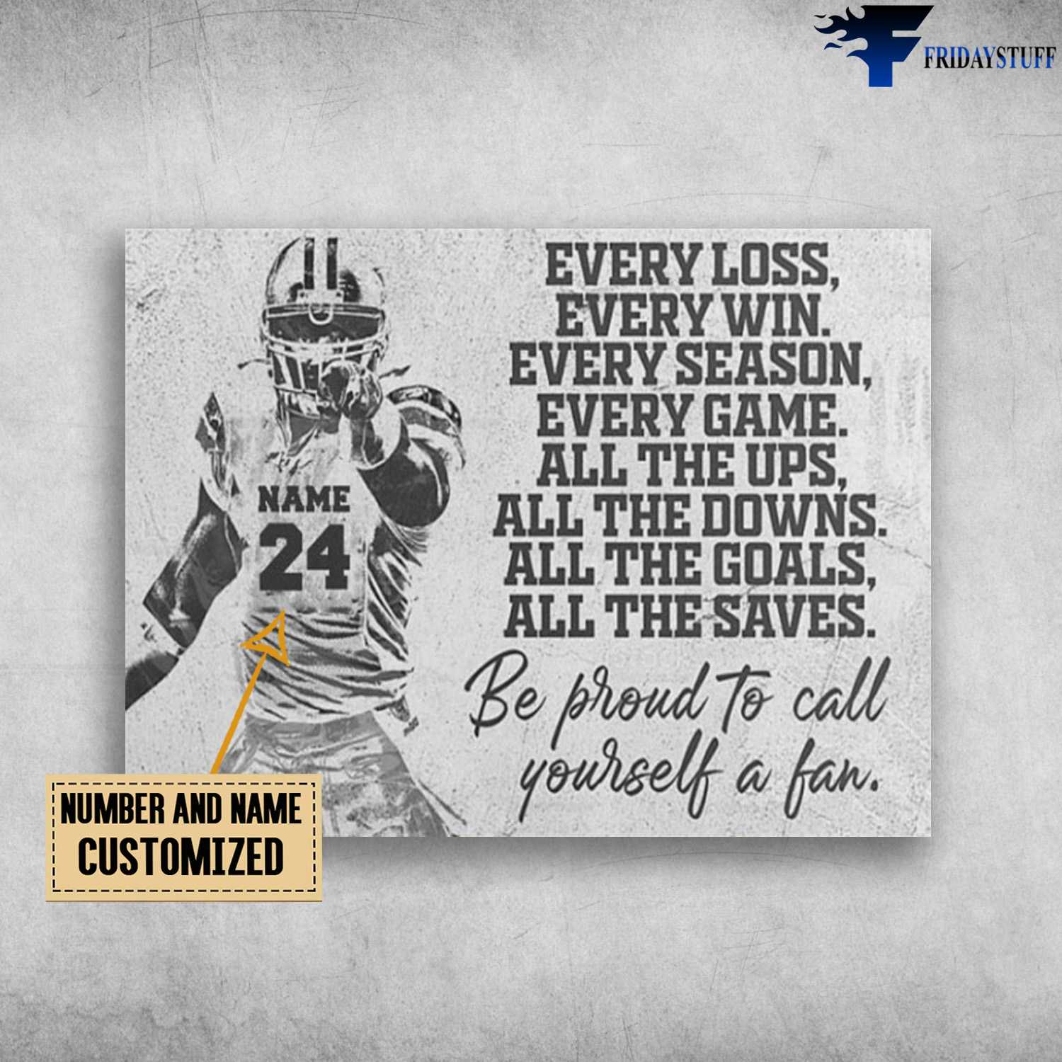 Football Player, Every Loss, Every Win, Every Season, Every Game, All The Ups, All The Downs