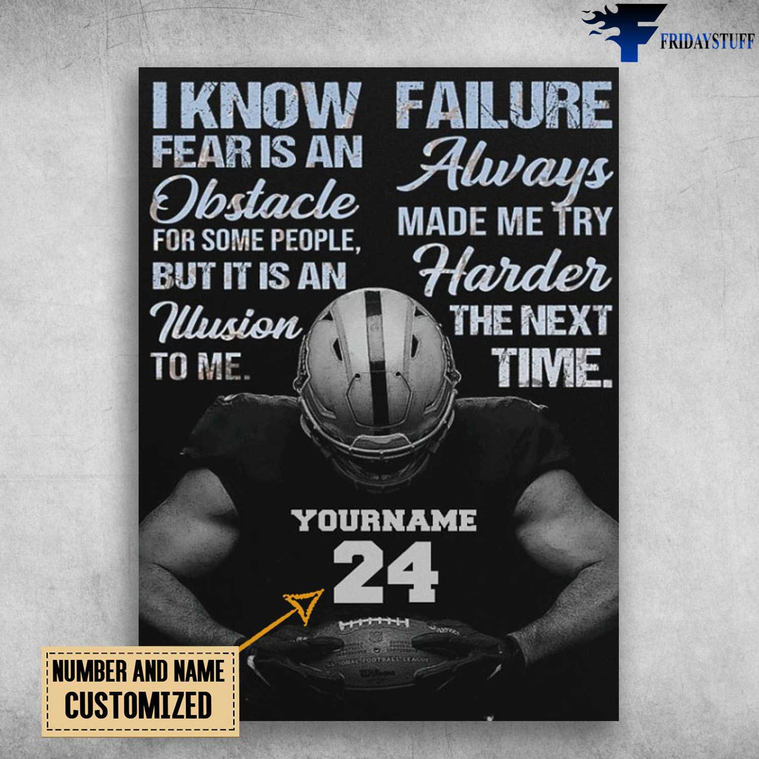 Football Player, Football Poster, I Know Fear Is An Obstacle For Some People, But It Is An Illustacle To Me, Failure Always Made Me Try Harder The Next Time