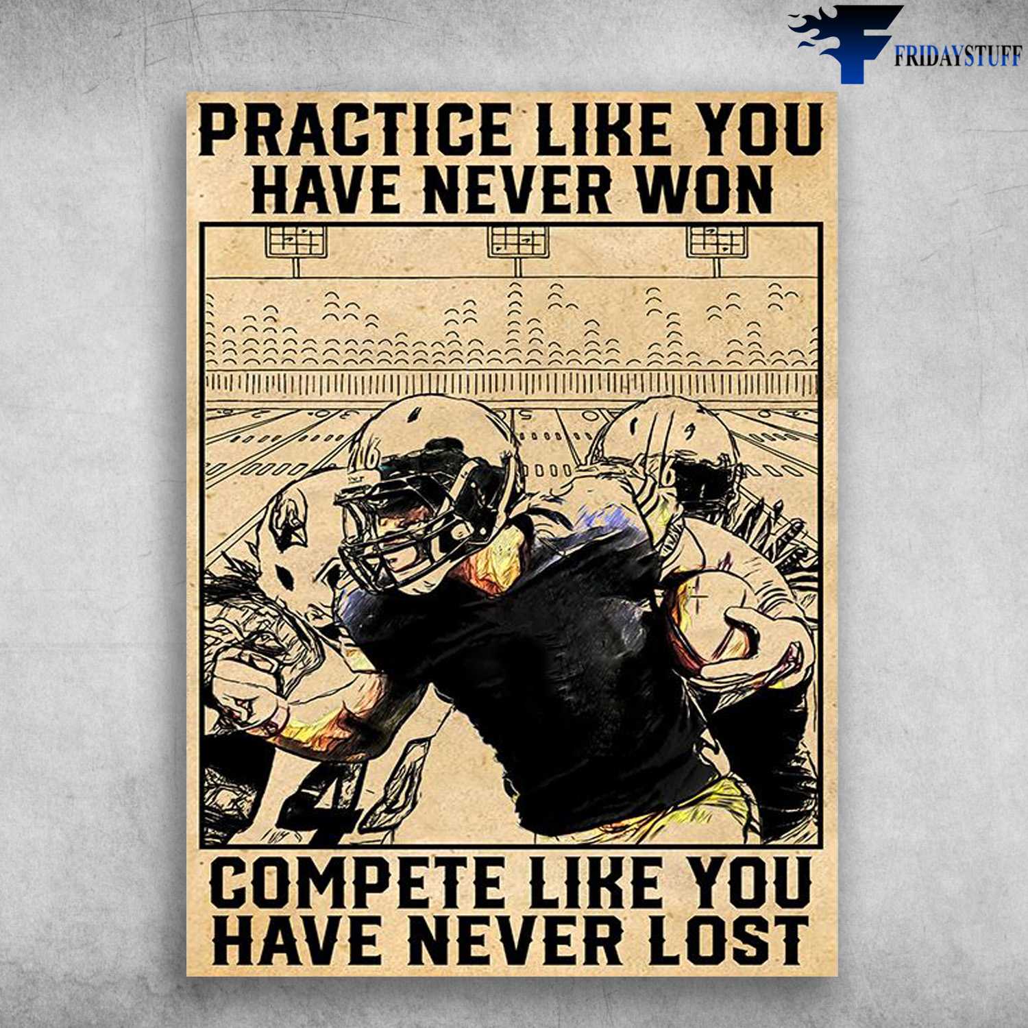 Football Player, Football Poster, Practice Like You Never Won, Complete Like You Have Never Lost