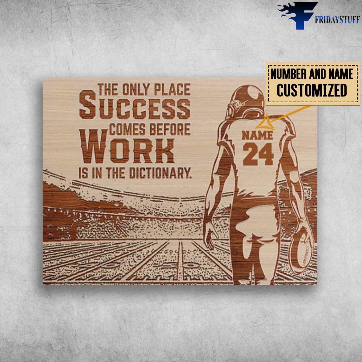 Football Poster, Football Man, The Only Place Success, Come Before Work In The Dictionary