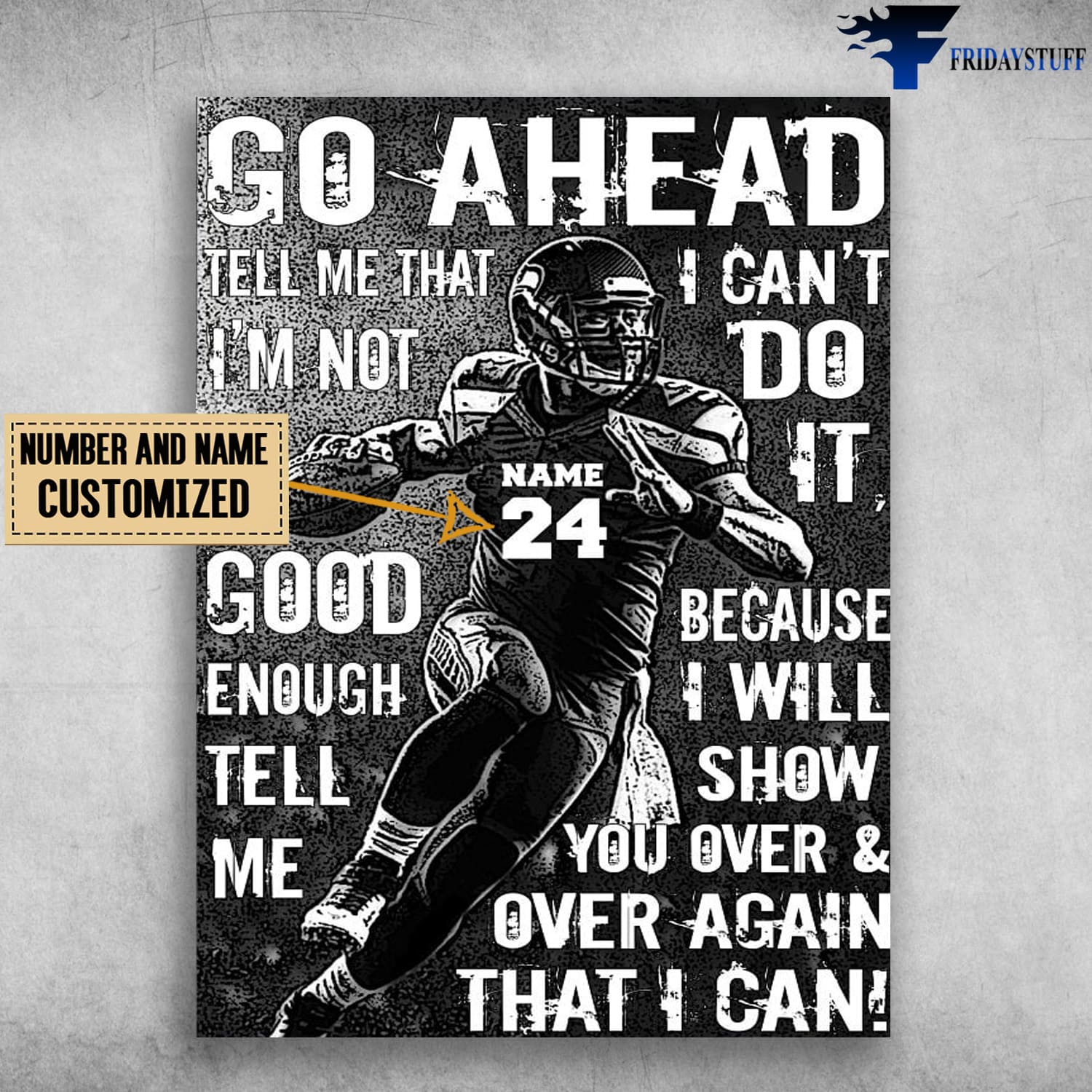 Football Poster, Football Player, Go Ahead, Tell Me That I'm Not, I Can't Do It, Good Enough Teel Me, Because I Will Show You Over, And Over Again, That I Can