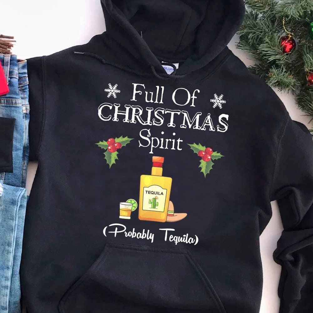 Full of Christmas spirit - Probably Tequila, gift for Tequila drinker