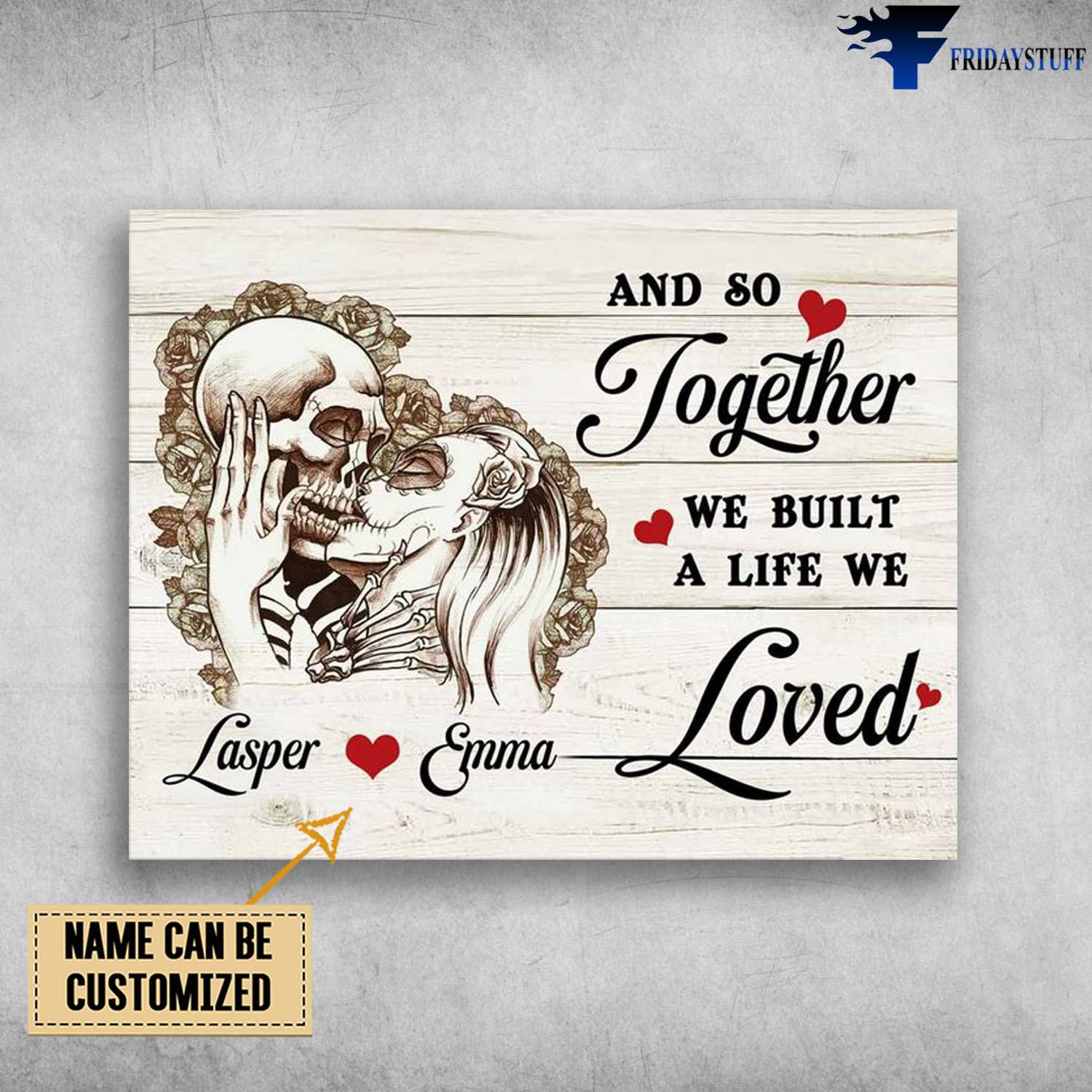 Gift For Lover, Love Couple, And So Together, We Built A Life We Loved