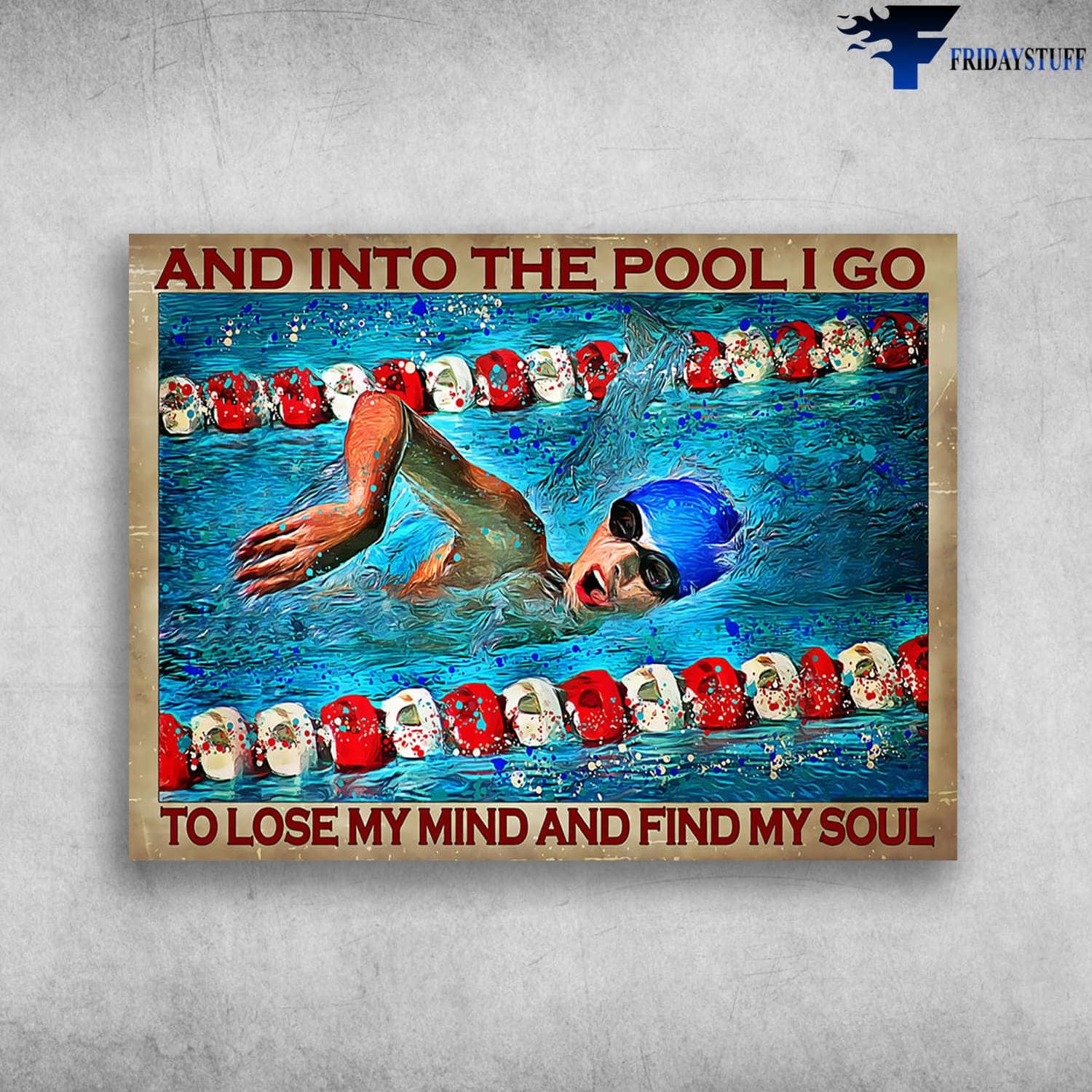 Gift For Swimmer, Swimming Athlete, And Into The Pool, I Go To Lose My Mind, And Find My Soul
