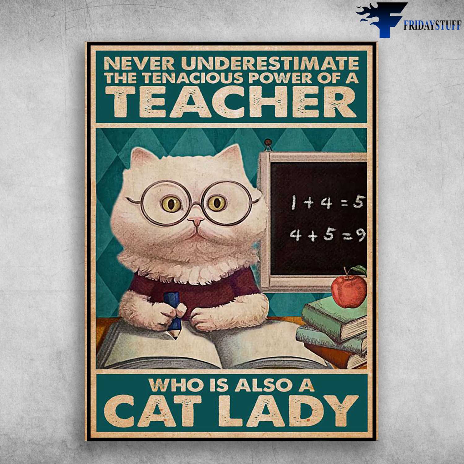 Gift For Teacher, Cat Lover, Never Underestimate, The Tenacious Power Of A Teacher, Who Is Also A Cat Lady