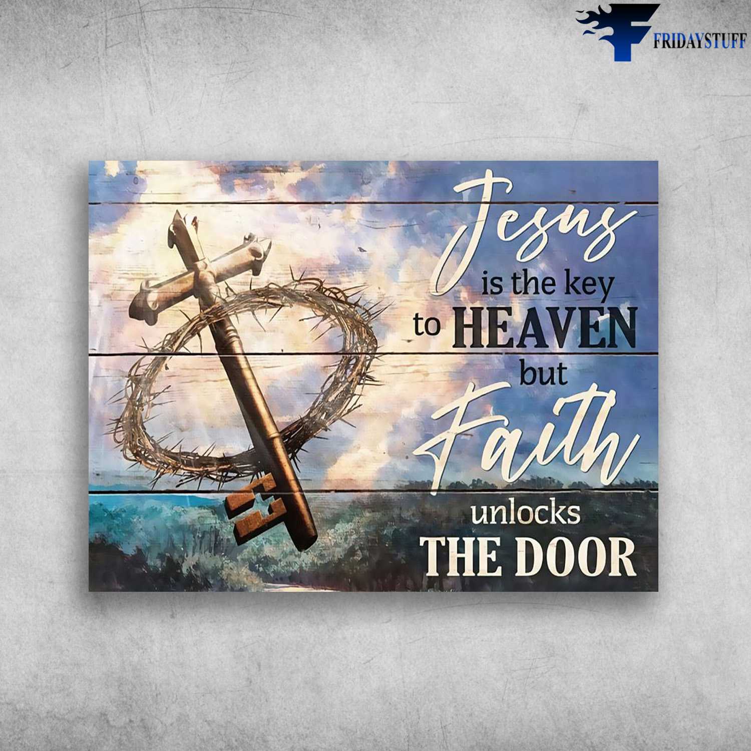 God Cross, Jesus Key, Jesus Is The Key To Heaven, But Faith Unlocks The Door