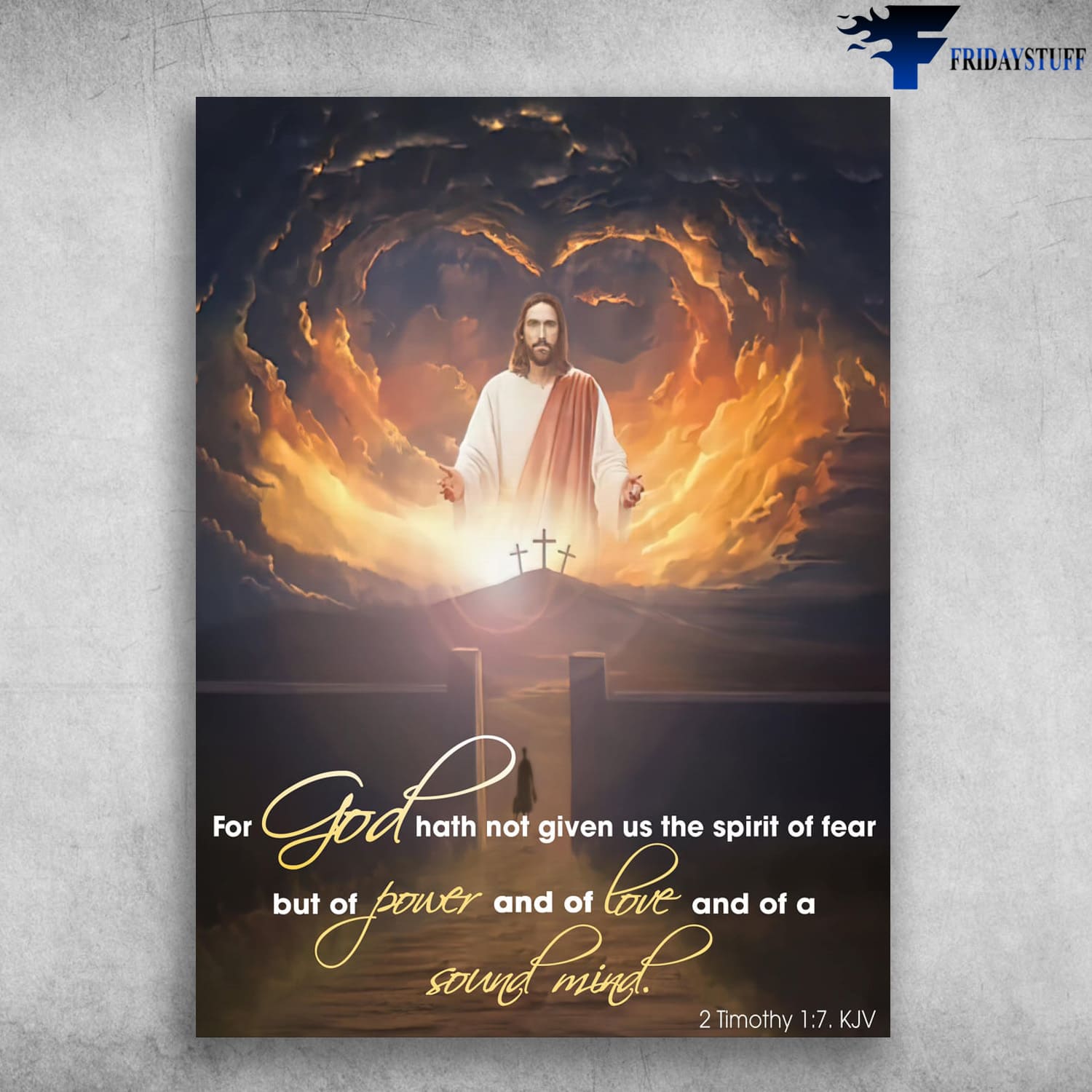 God Cross, Jesus Poster, For God Hath Not Given Us The Spirit Of Fear, But Of Power And Of Love, And A Love Of Sound Mind