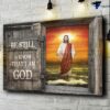 God Poster, Jesus Decor, Be Still And Know That, I Am God