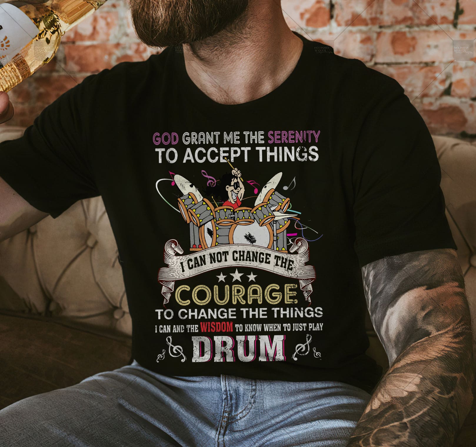 God grant me the serenity to accept things I can not change the courage - T-shirt for drummer