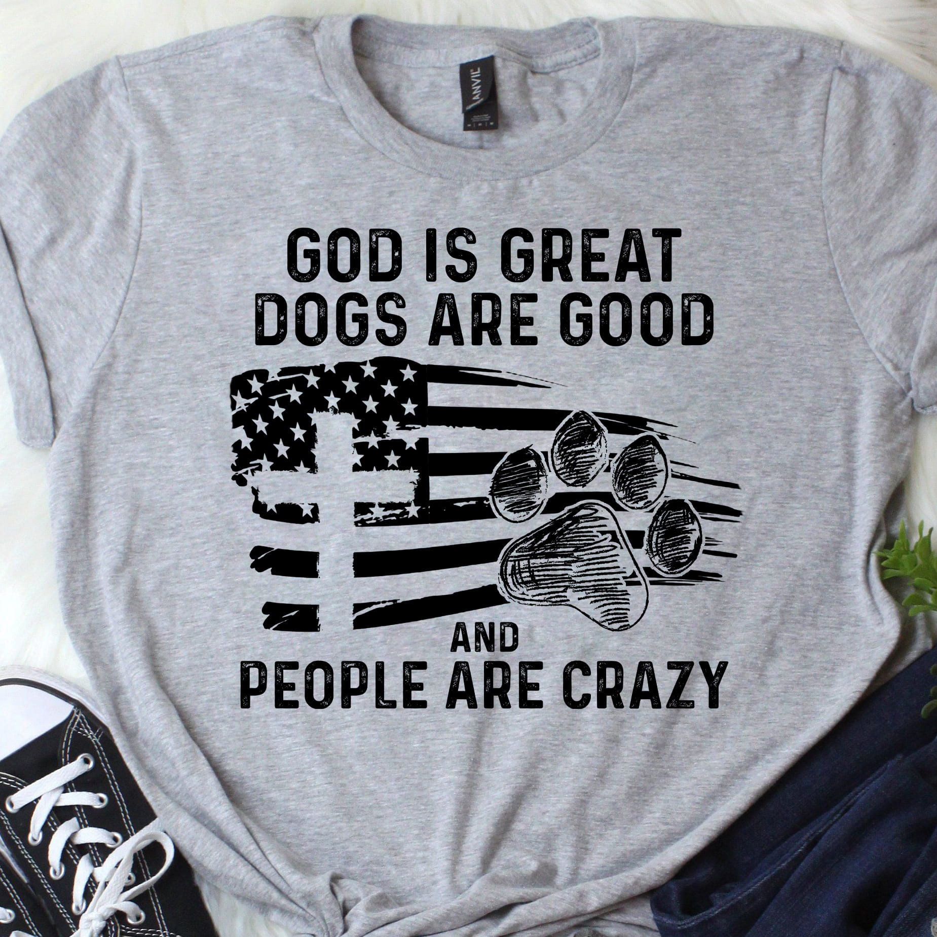 God is great, Dogs are good and people are crazy - America nation under God