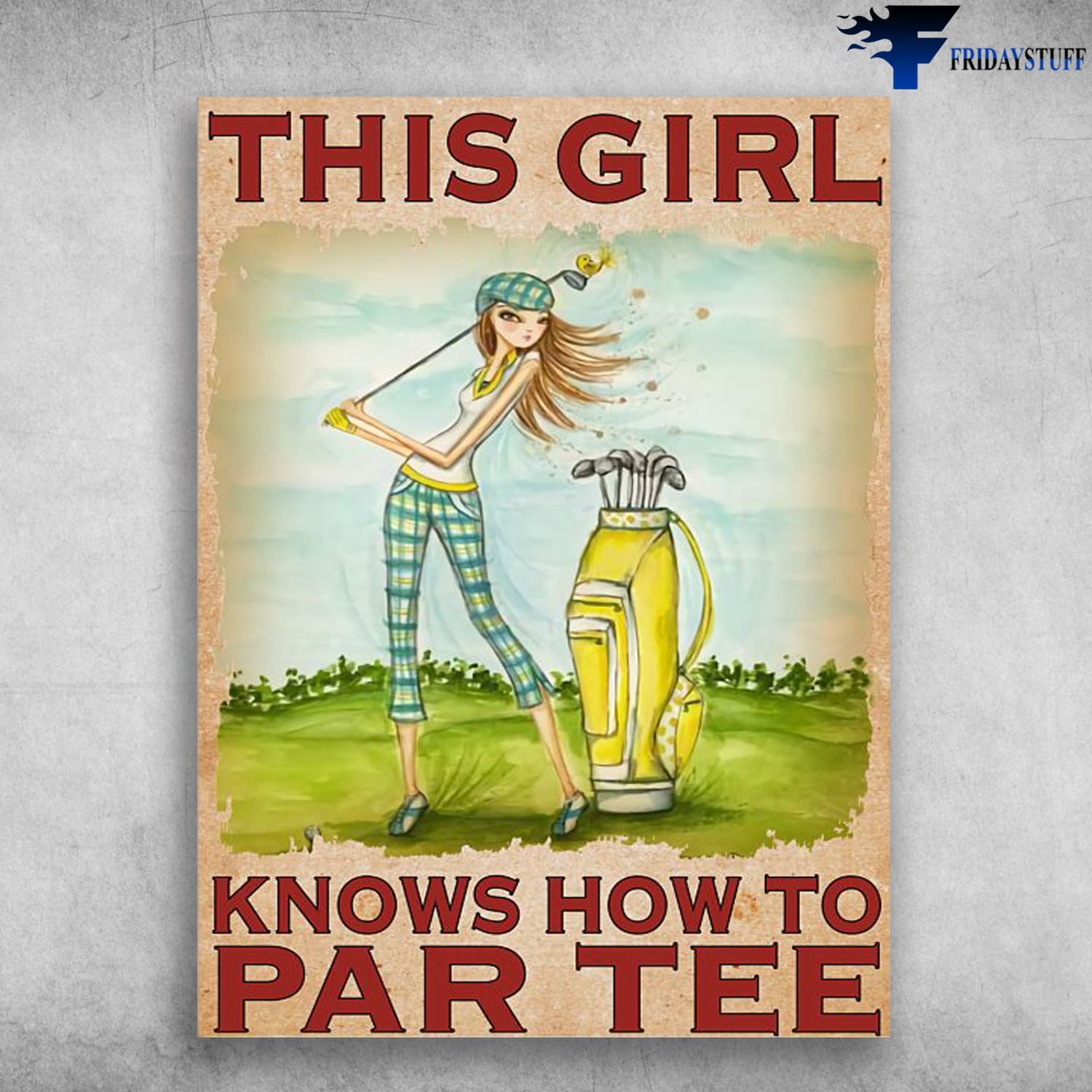 Golf Girl, Golf Poster, This Girl Knows, How To Par Tee