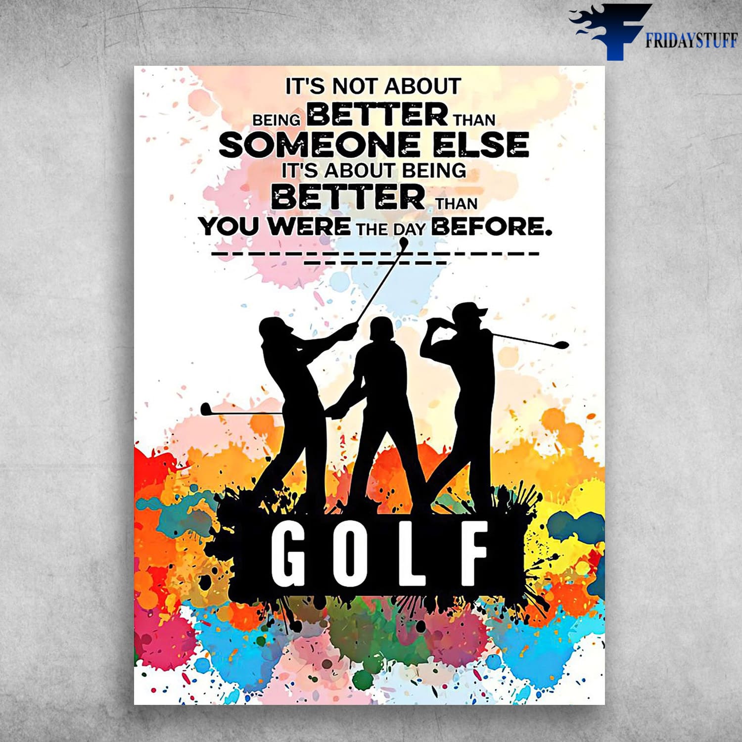 Golf Poster, Golf Men, It's Not About Being Better Than Someone Else, It's Abour Being Better Than You Were The Day Before