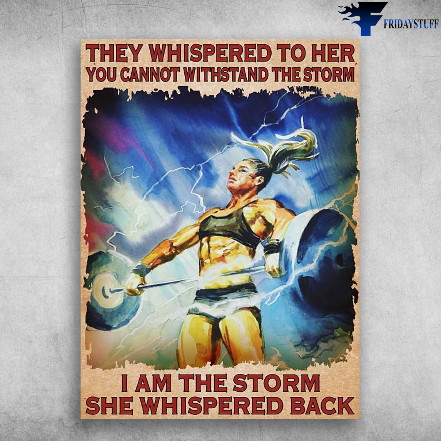 Gym Girl, Gym Poster, That Whispered To Her, You Cannot Withstand The Storm, I Am The Storm, She Whispered Back