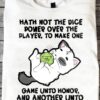 Hath not the dice, power over the player, to make on game unto honor - Dungeons and Dragons