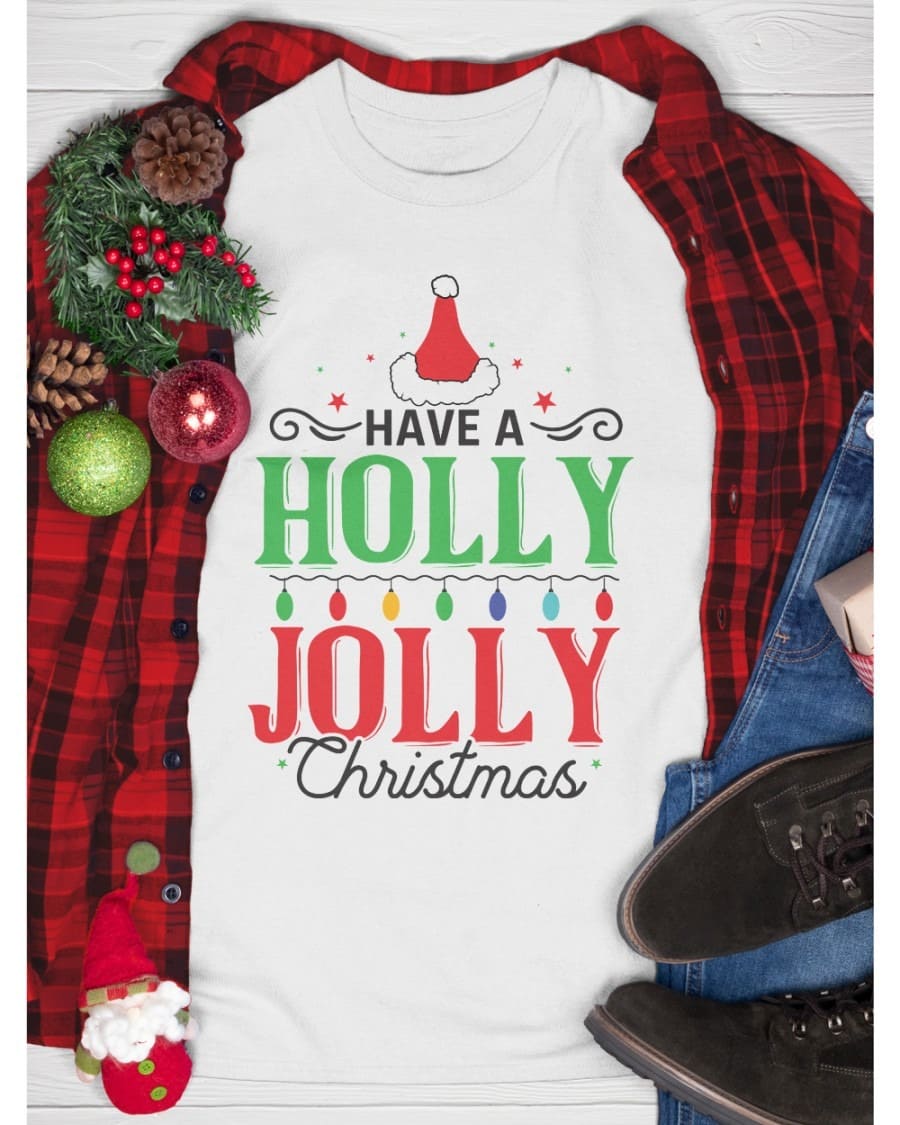 Have a holly jolly Christmas - Santa Claus hat, Christmas day ugly sweater