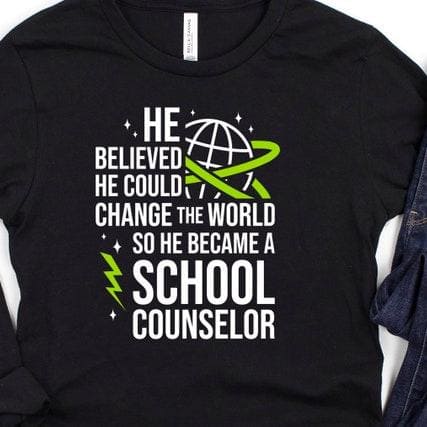 He believed he could change the world so he became a school couselor