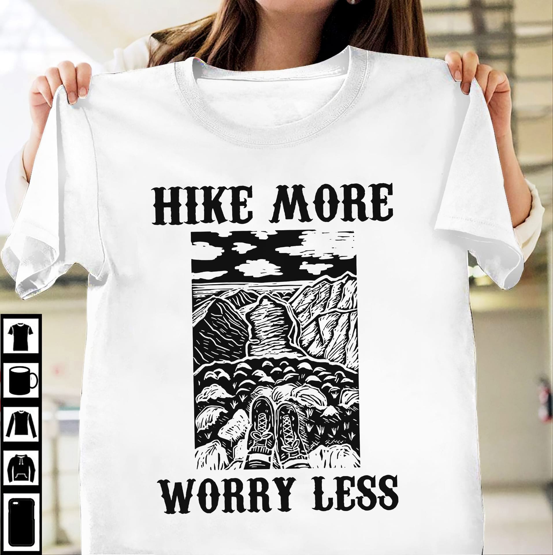 Hike more worry less - Hiking on the mountain, life's better with hiking