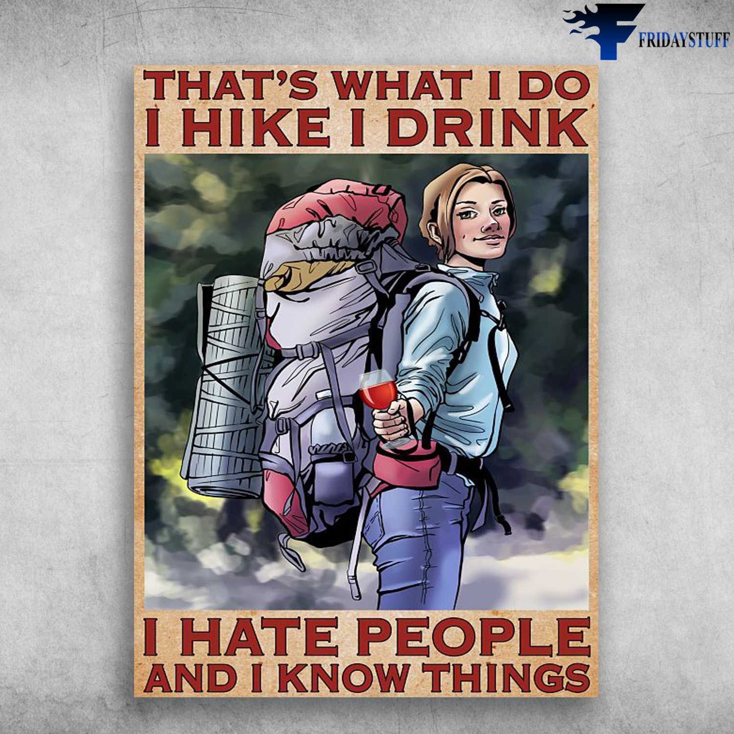 Hiking Girl, Hiking With Wine, That's What I Do, I Hike, I Drink, I Hate People, And I Know Things