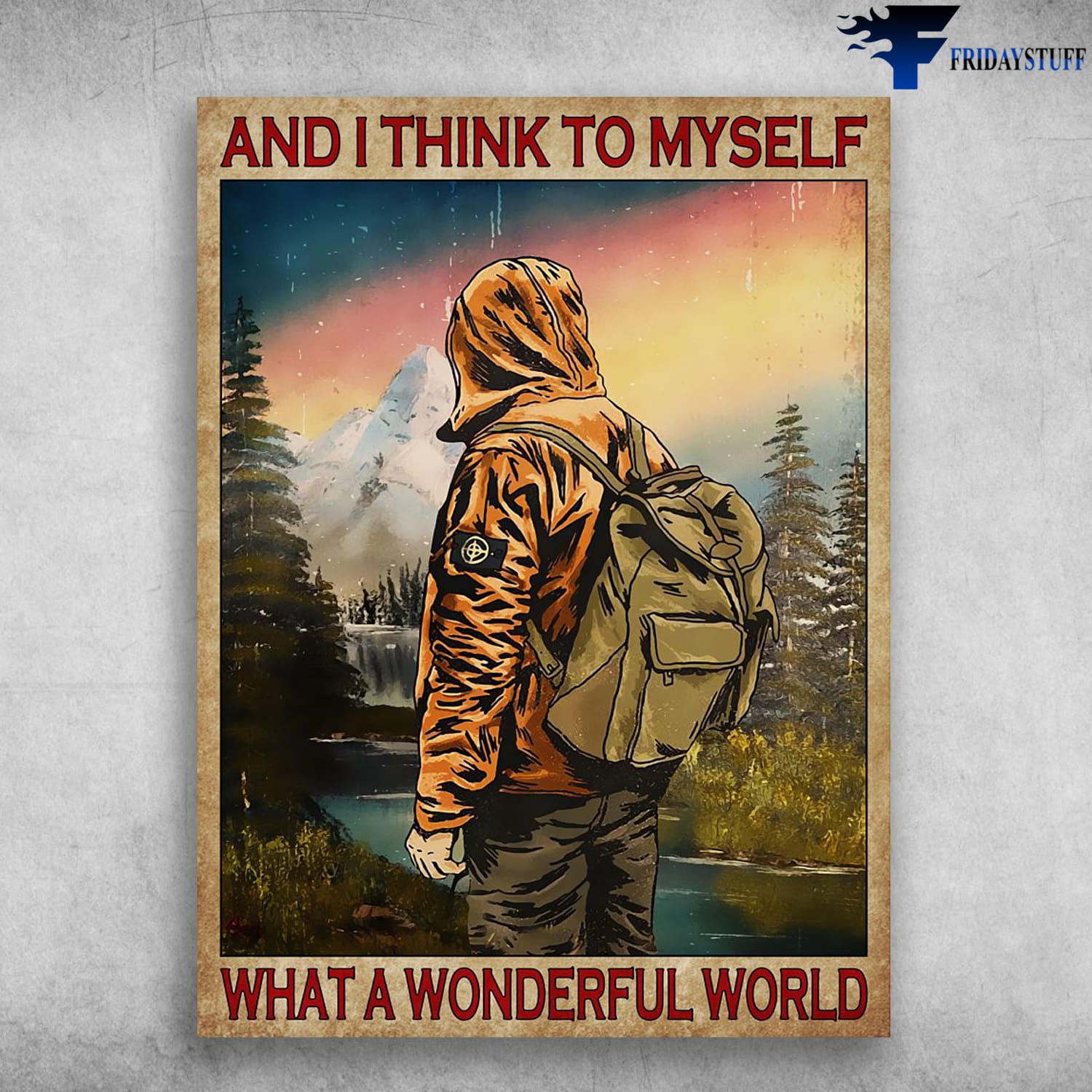 Hiking Poster, Mountain Hiking, Hiking Man, And I Think To Myself, What A Wonderful World