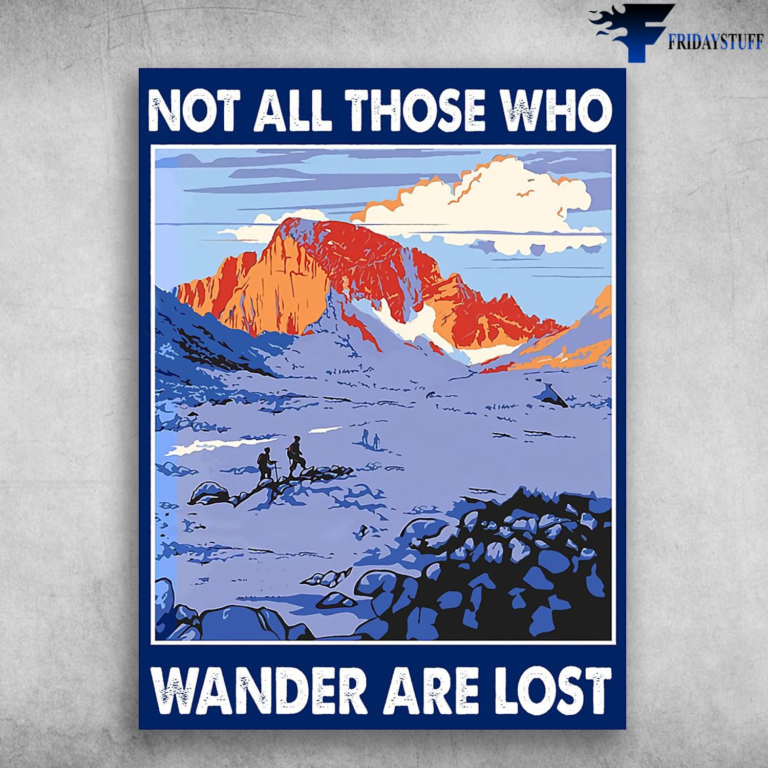 Hiking Poster, Mountain Hiking, Not All Those, Who Wander Are Lost