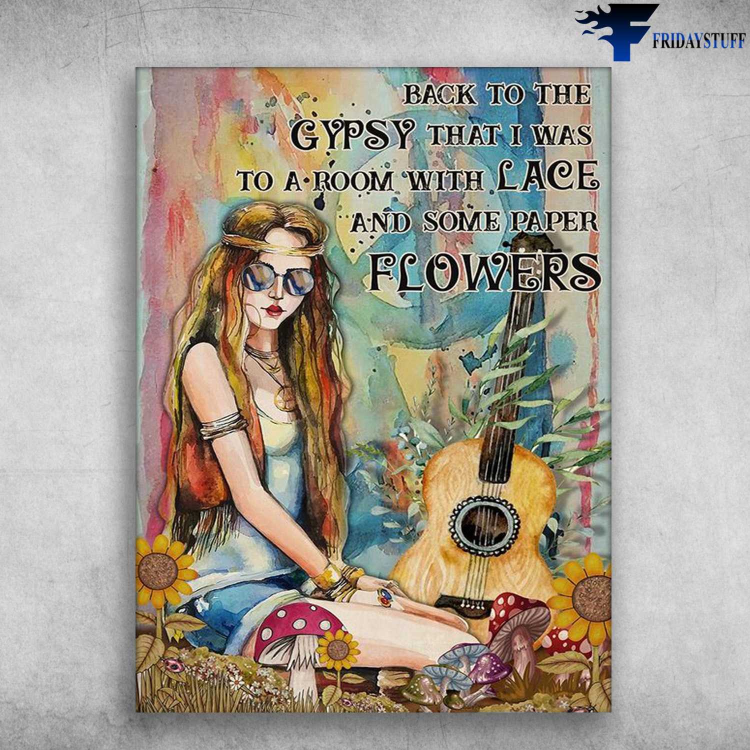 Hippie Girl, Guitar Lover, Back To The Gypsy That I Was To A Room With Lace, And Some Paper Flowers