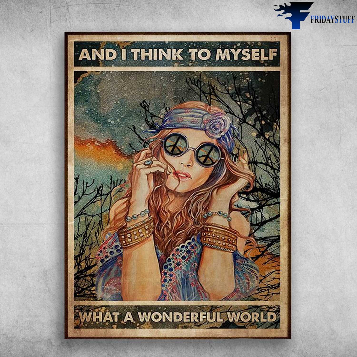 Hippie Poster, Hippie Girl, And I Think To Myself, What A Wonderful World