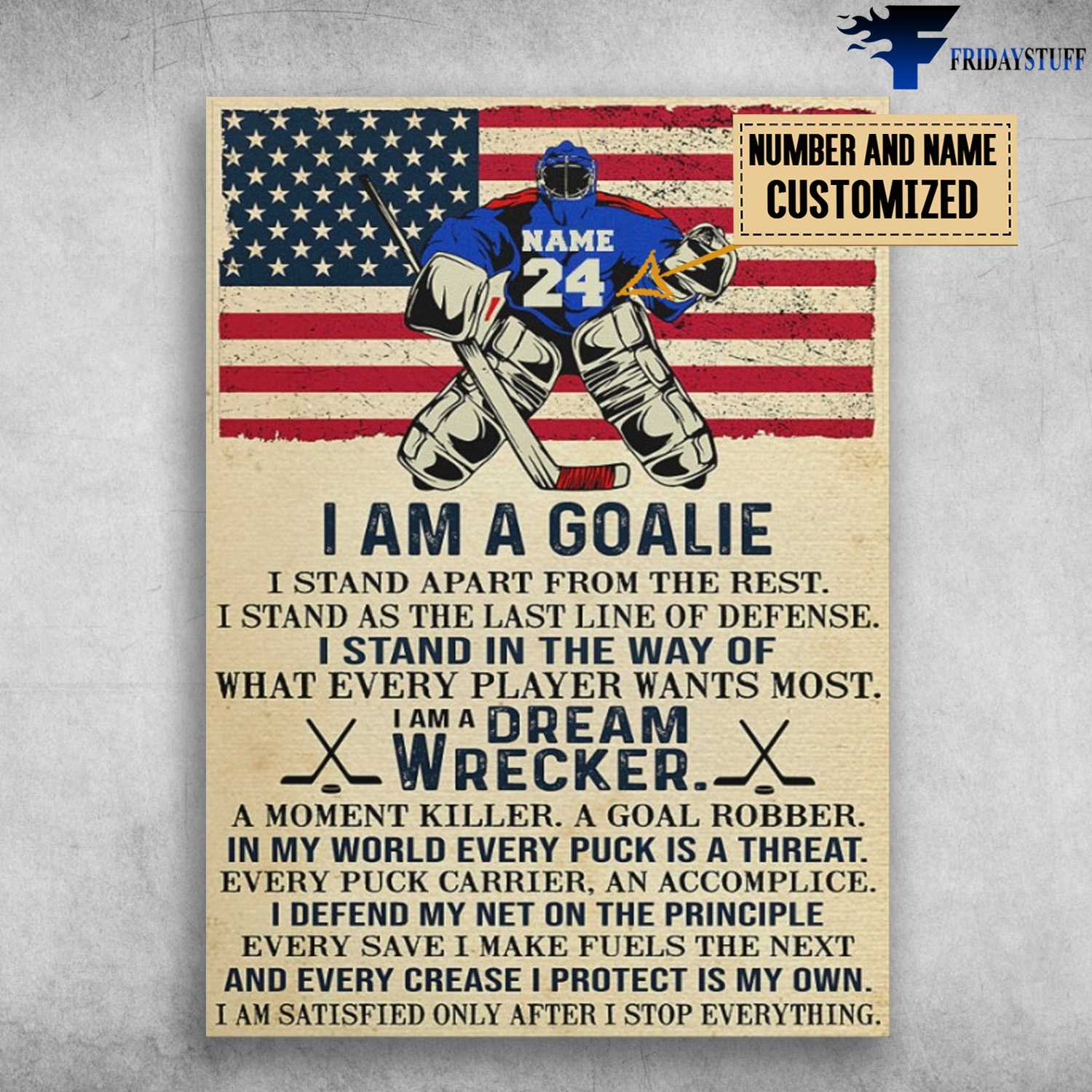Hockey Player, American Hockey, I Am A Goalie, I Stand Apart From The Rest, I Stand As The Last Line Of Defense, I Stand In The Ways Of, What Every Player Wants Most