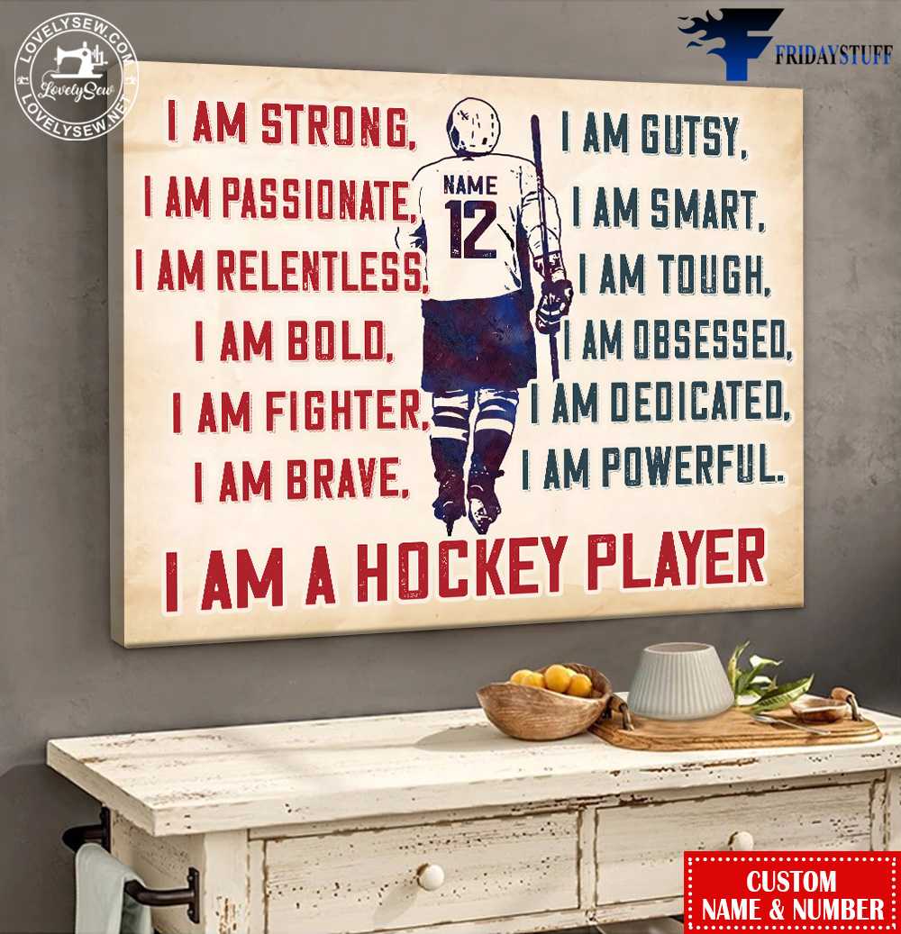 Hockey Player, Ice Hockey, I Am Passionate, I Am Tough, I Am Relentless, I Am Smart, I Am Obsessed, I Am Fearless, I Am Strong, I Am Hockey Player