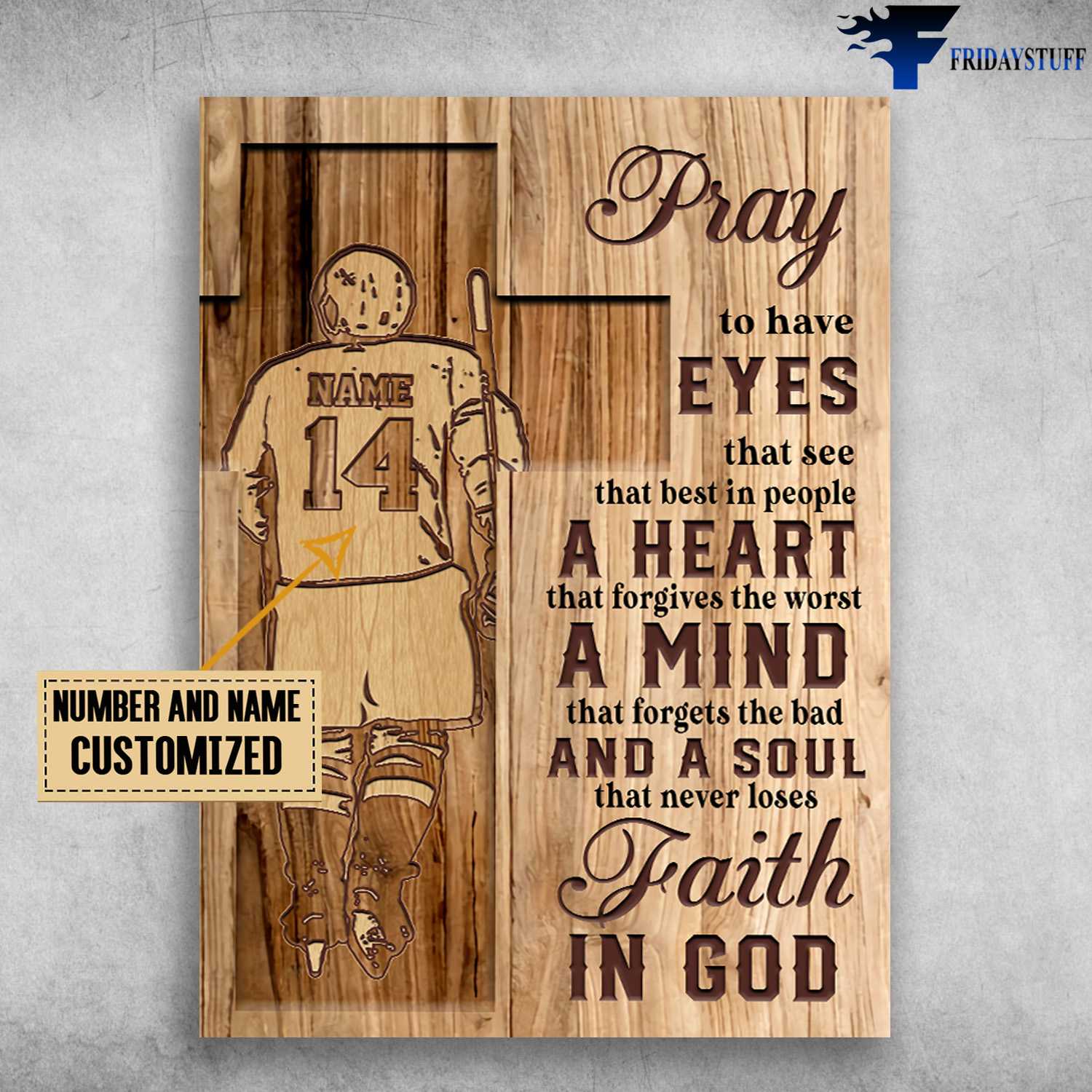 Hockey Player, Pray To Have Eyes That See, That Best In People, A Heart That Forgives The Worst, A Mind That Forgets The Bad, And A Soul That Never Loses, Faith In God