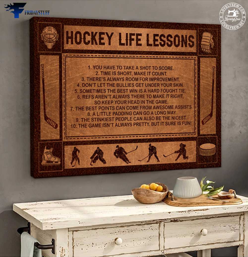 Hockey Poster, Hockey Life Lessons, You Have To Take A Shot To Score, Time Is Short, Make It Count, There's Always Room For Improvement, Don't Let The Bullies Get Under Your Skin