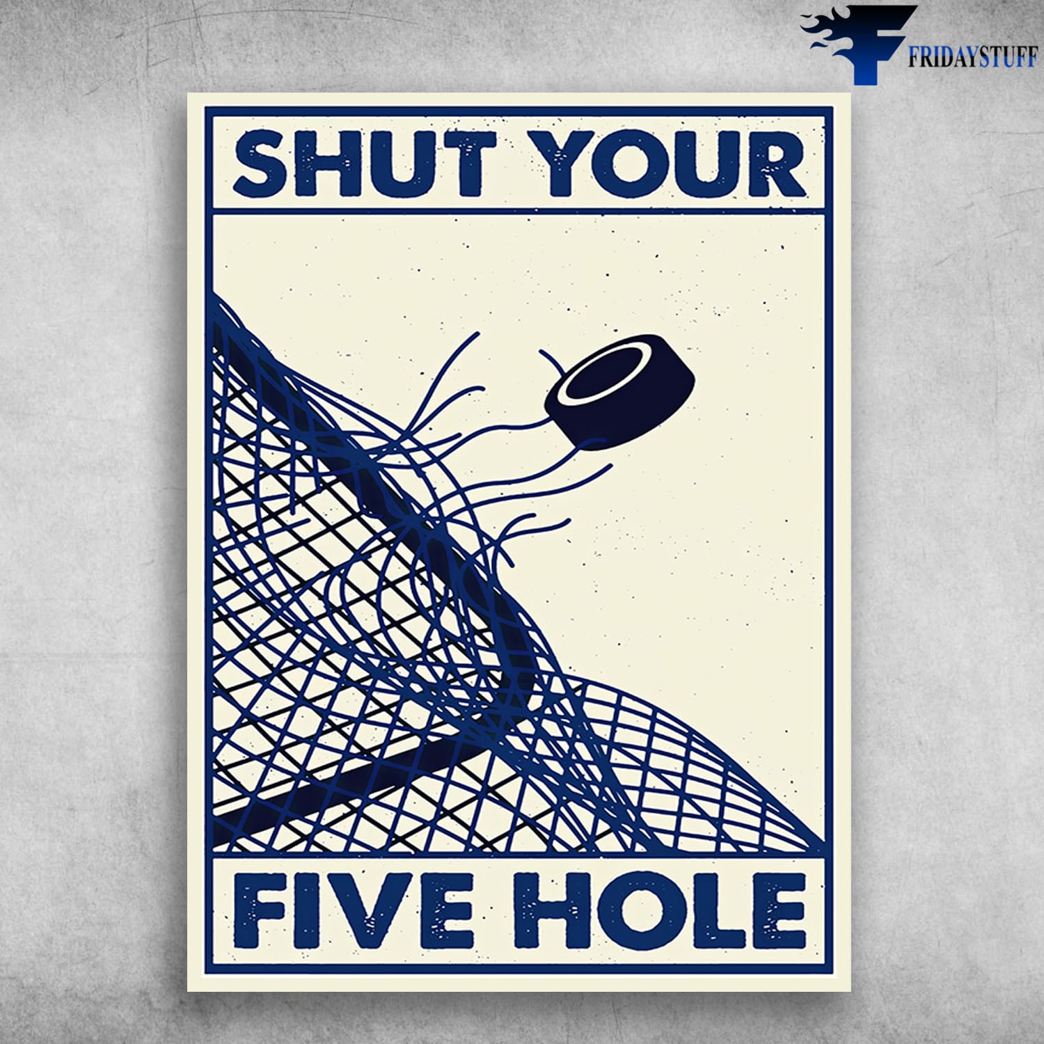 Hockey Poster, Shut Your, Five Hole, Hockey Lover