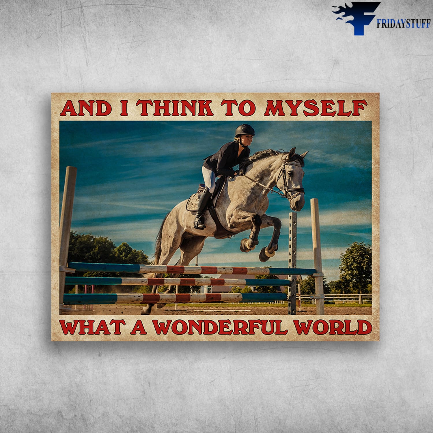Horse Poster, And I Think To Myself, What A Wonderful World, Horse Riding