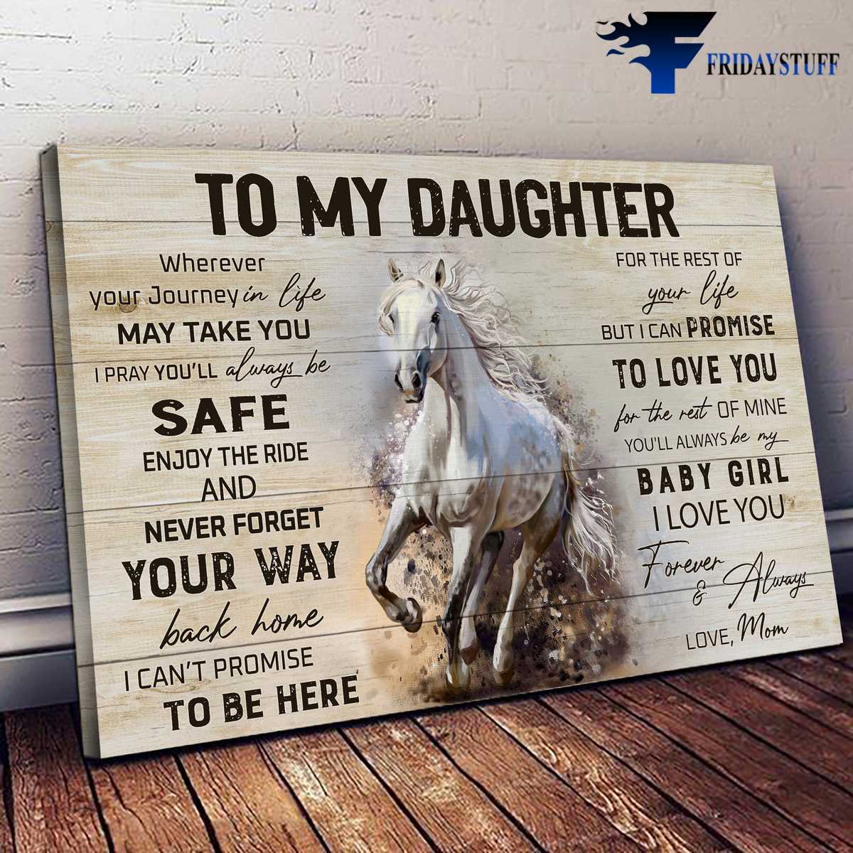 Horse Poster, Gift For Daughter, To My Daughter, Wherever Your Journey In Life May Take You, I Pray You'll Always Be Safe, Enjoy The Ride And Never Forget, Your Way Back Home