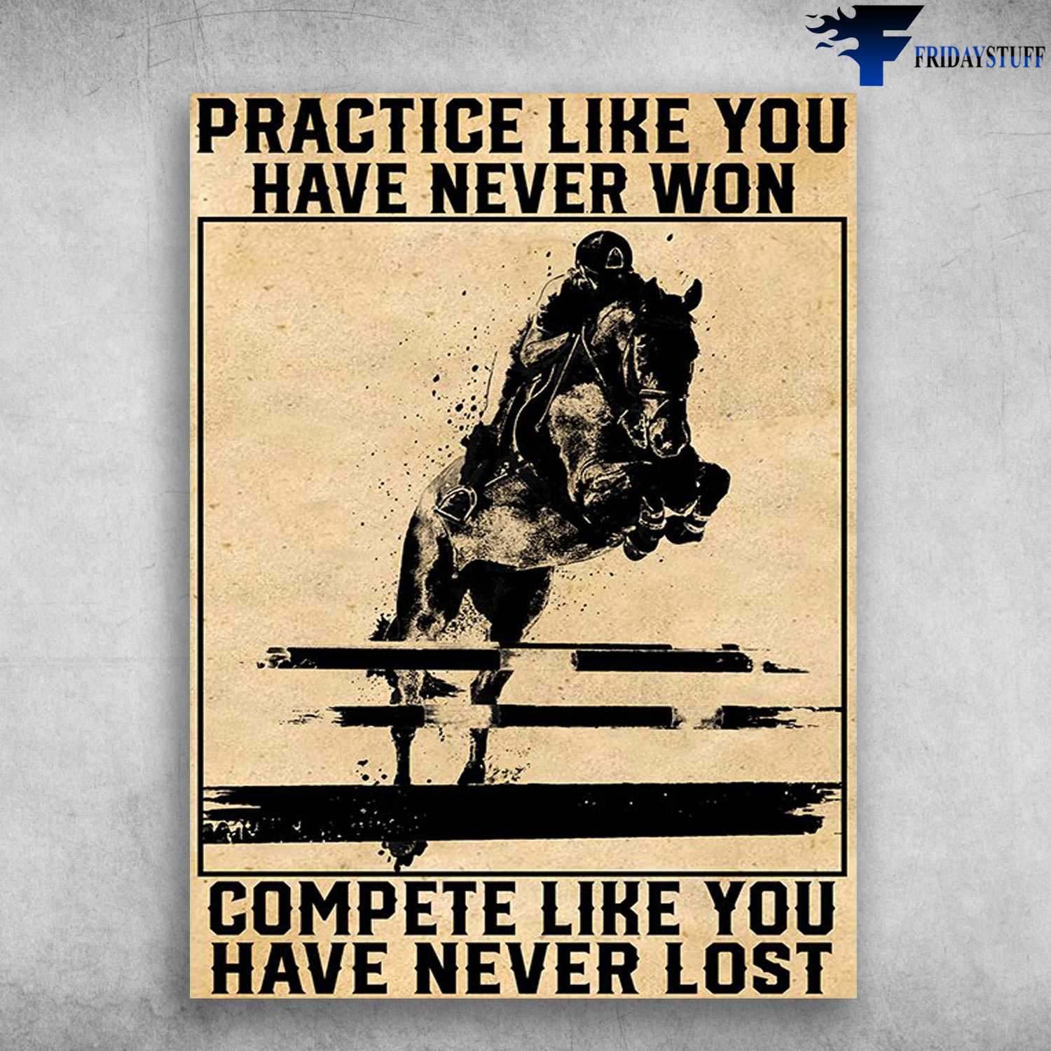 Horse Riding, Practice Like You Have Never Won, Complete Like You Have Never Lost