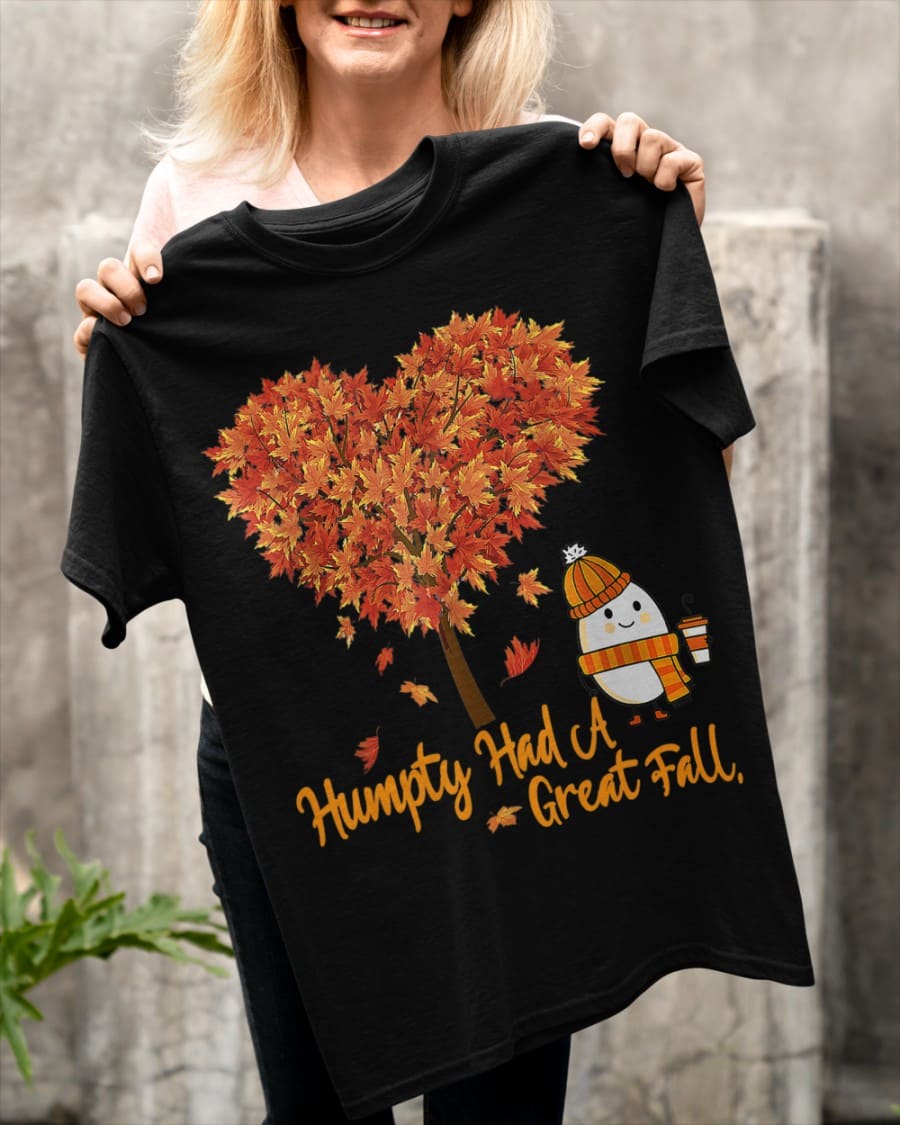 Humpty had a great fall - Beautiful fall season, Humpty Dumpty movie T-shirt