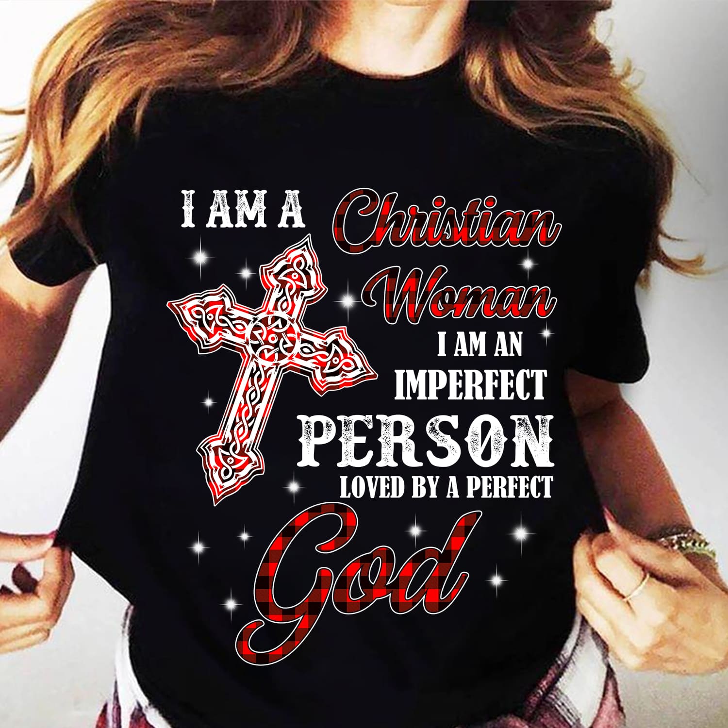 I am a Christian woman I am an imperfect person loved by perfect God - Believe in Jesus